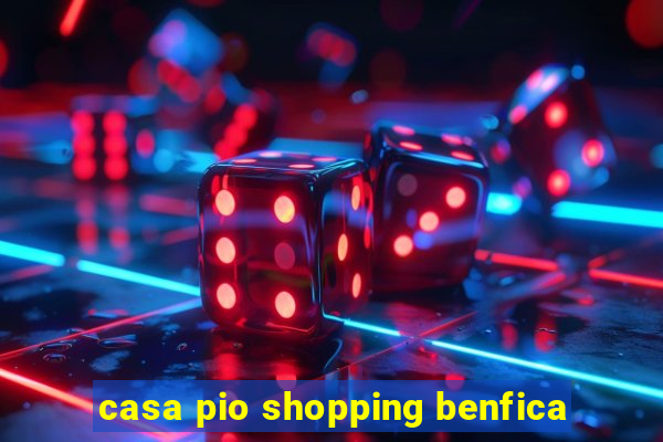 casa pio shopping benfica